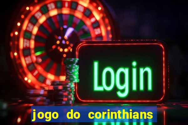 jogo do corinthians ao vivo multicanal